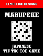 Marupeke - Japanese Tic Tac Toe Game: 100 Marupeke Puzzles - Japanese Logic Puzzle Book for Puzzle Lovers