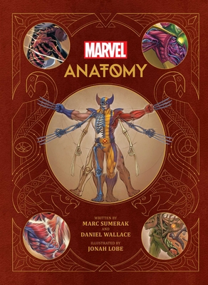Marvel Anatomy: A Scientific Study of the Superhuman - Sumerak, Marc, and Wallace, Daniel