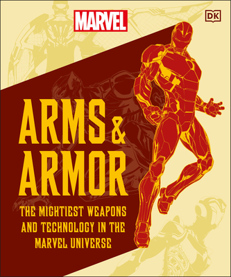 Marvel Arms and Armor: The Mightiest Weapons and Technology in the Universe - Jones, Nick