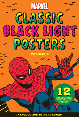 Marvel Classic Black Light Collectible Poster Portfolio Volume 2: 12 Collectible Ready-To-Frame Posters - Marvel Entertainment, Marvel, and Thomas, Roy (Introduction by)