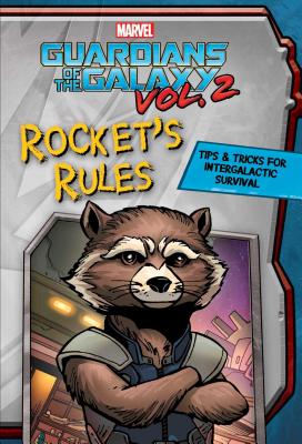 Marvel Guardians of the Galaxy: Rocket's Rules, Volume 2: Tips & Tricks for Intergalactic Survival - Sinclair, Matt, and Barthelmes, Andrew (Designer)