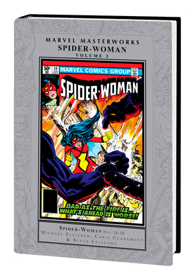 Marvel Masterworks: Spider-Woman Vol. 3 - Fleisher, Michael, and Claremont, Chris, and Dematteis, J M