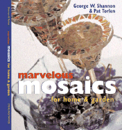 Marvelous Mosaics for Home & Garden - Shannon, George W, and Torlen, Pat