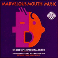 Marvelous Mouth Music: Songs for Speech Therapy and Beyond