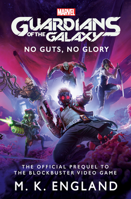 Marvel's Guardians of the Galaxy: No Guts, No Glory - England, M K