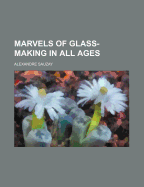 Marvels of Glass-Making in All Ages