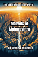 Marvels of Maharashtra: The Great Indian Tour- Part 6