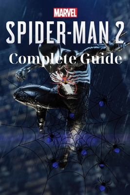 Marvel's Spider Man 2: Complete Guide: Best Tips and Cheats, Walkthrough, Strategies - Joel Barber