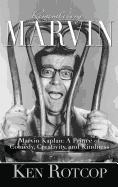 Marvin Kaplan: A Prince of Comedy, Creativity, and Kindness (Hardback)