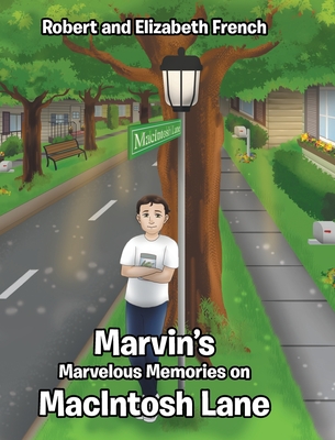 Marvin's Marvelous Memories on MacIntosh Lane - French, Robert, and French, Elizabeth