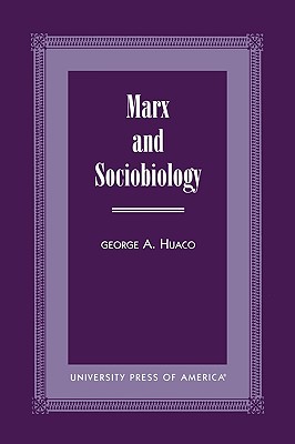 Marx and Sociobiology - Huaco, George A