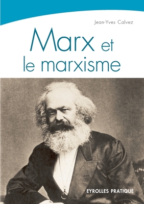 Marx et le marxisme - Calvez, Jean-Yves