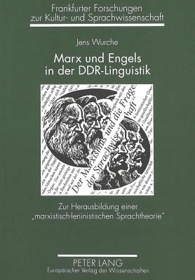 Marx Und Engels in Der Ddr-Linguistik: Zur Herausbildung Einer Marxistisch-Leninistischen Sprachtheorie - Schlosser, Horst Dieter (Editor), and Wurche, Jens