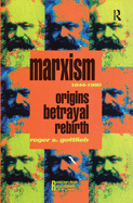 Marxism, 1844-1990: Origins, Betrayal, Rebirth