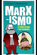 Marxismo: La teora de Marx y sus seguidores