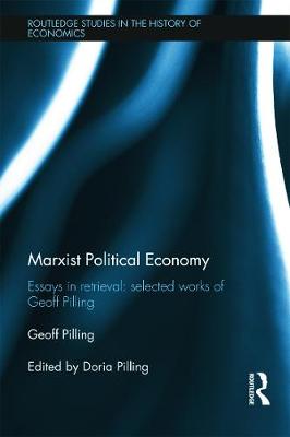 Marxist Political Economy: Essays in Retrieval: Selected Works of Geoff Pilling - Pilling, Geoff, and Pilling, Doria (Editor)