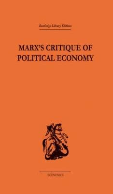 Marx's Critique of Political Economy Volume One: Intellectual Sources and Evolution - Oakley, Allen