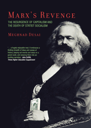 Marx's Revenge: The Resurgence of Capitalism and the Death of Statist Socialism