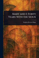 Mary and I: Forty Years With the Sioux