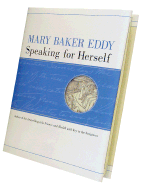 Mary Baker Eddy: Speaking for Herself