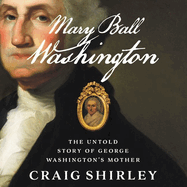 Mary Ball Washington Lib/E: The Untold Story of George Washington's Mother