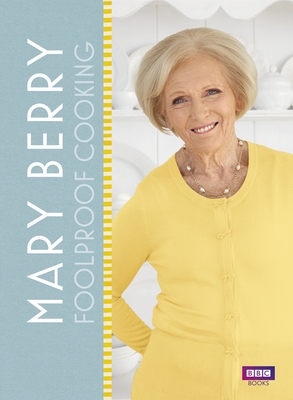 Mary Berry: Foolproof Cooking - Berry, Mary