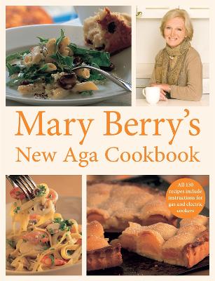 Mary Berry's New Aga Cookbook - Berry, Mary