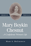 Mary Boykin Chesnut: A Confederate Woman's Life
