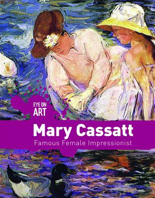 Mary Cassatt: Famous Female Impressionist - Morlock, Rachael