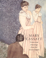 Mary Cassatt: Prints and Drawings from the Artist's Studio