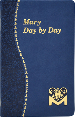 Mary Day by Day: Marian Meditations for Every Day Taken from the Holy Bible and the Writings of the Saints - Fehrenbach, Charles G (Introduction by)