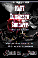 Mary Elizabeth Surratt: First Woman Executed by the Federal Government