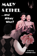 MARY & ETHEL and Mikey Who?