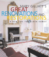 Mary Gilliatt's Great Renovations and Restorations: A New Life for Older Homes