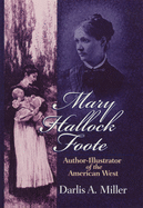 Mary Hallock Foote: Author-Illustrator of the American West Volume 19