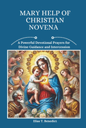 Mary Help Of Christian Novena: A Powerful Devotional Prayers for Devine Guidance and Intercession