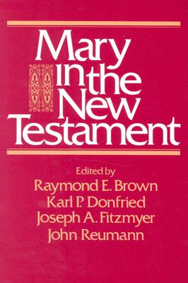 Mary in the New Testament - Brown, Raymond E (Editor), and Donfried, Karl P (Editor), and Fitzmyer, Joseph A (Editor)