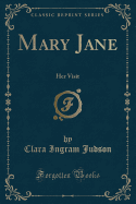 Mary Jane: Her Visit (Classic Reprint)