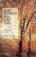 Mary Jemison: White Woman of the Seneca: A Novel
