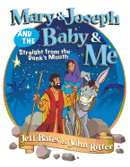 Mary & Joseph and the Baby & Me: Straight from the Donk's Mouth