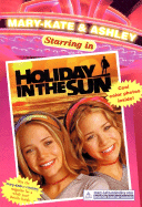 Mary-Kate & Ashley Starring in #4: Holiday in the Sun: (Holiday in the Sun)