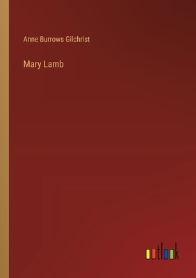 Mary Lamb - Gilchrist, Anne Burrows