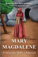 Mary Magdalene - A Woman With a Mission