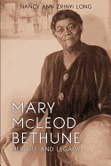 Mary McLeod Bethune: Her Life and Legacy
