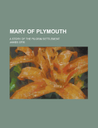 Mary of Plymouth; A Story of the Pilgrim Settlement