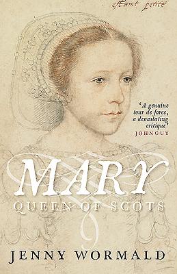 Mary, Queen of Scots - Wormald, Jenny, and Groundwater, Anna (Foreword by)