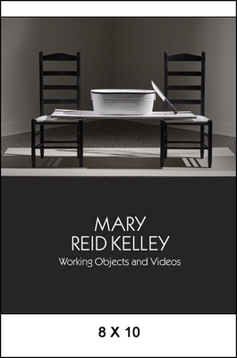 Mary Reid Kelley: Working Objects and Videos - Belasco, Daniel, and Schaming, Corinna Ripps, and Pasti, Sara J.