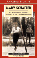 Mary Schaffer: An Adventurous Woman's Exploits in the Canadian Rockies - Foran, Jill