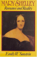 Mary Shelley: Romance and Reality - Sunstein, Emily W, Professor