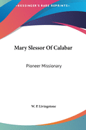 Mary Slessor of Calabar: Pioneer Missionary
